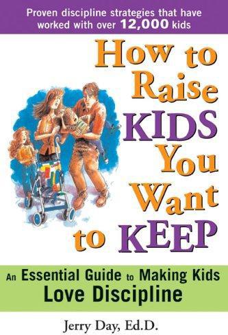How To Raise Kids You Want To Keep Day Jerry