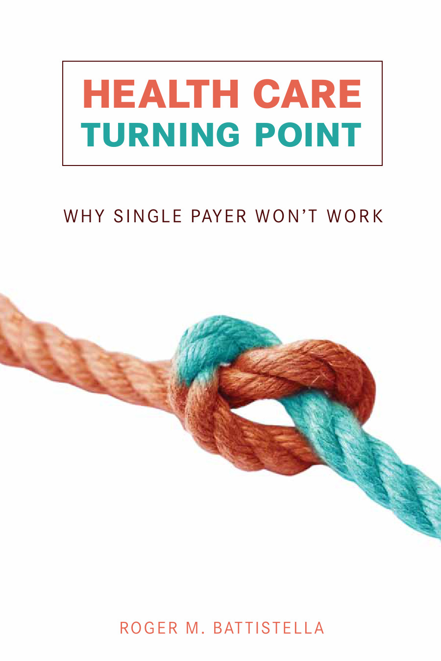 Health Care Turning Point Why Single Payer Wont Work Battistella