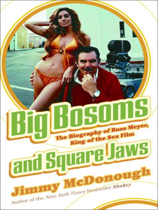 Big Bosoms And Square Jaws The Biography Of Russ Meyer King Of The Sex Film Mcdonough Jimmy