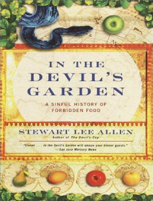 In The Devils Garden A Sinful History Of Forbidden Food Stewart Lee Allen