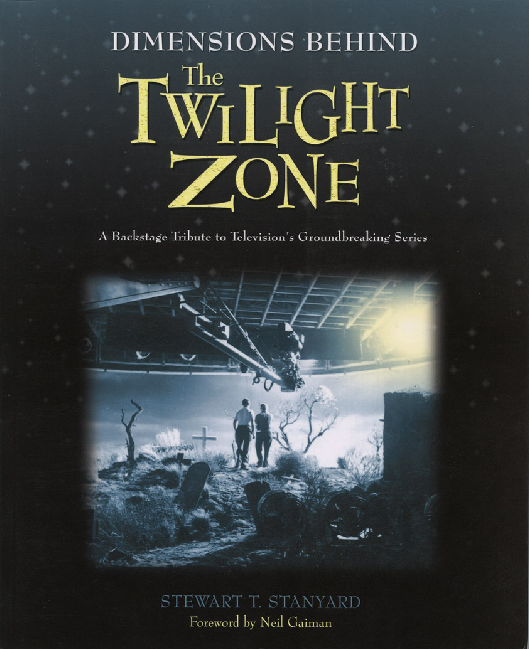 Dimensions Behind The Twilight Zone A Backstage Tribute To Televisions Groundbreaking Series Stewart T Stanyard