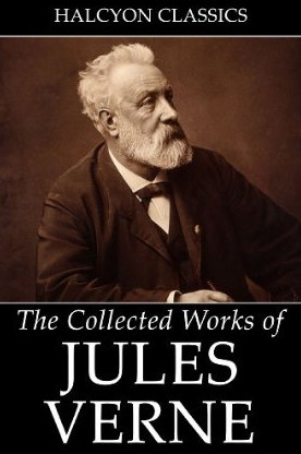 The Collected Works Of Jules Verne 36 Novels And Short Stories Jules Verne