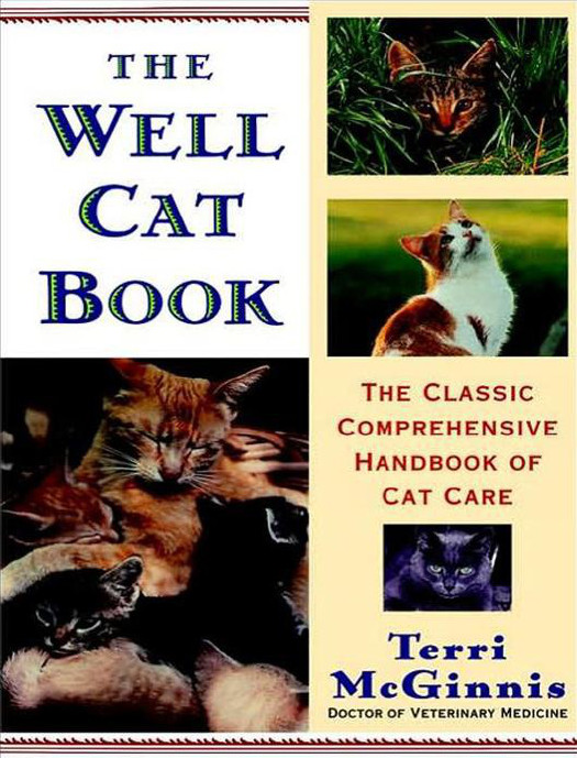 The Well Cat Book The Classic Comprehensive Handbook Of Cat Care Mcginnis Terri