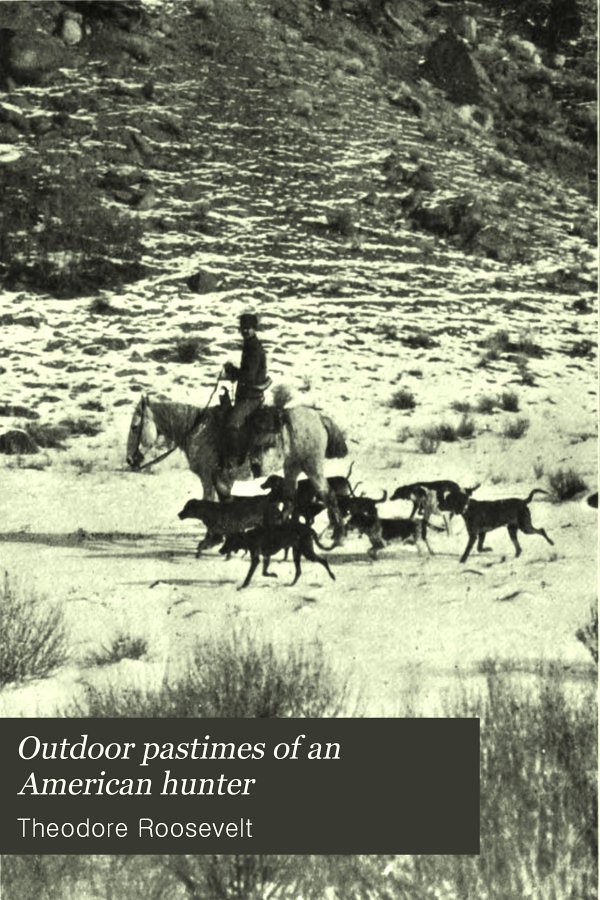 Outdoor Pastimes Of An American Hunter Roosevelt Theodore