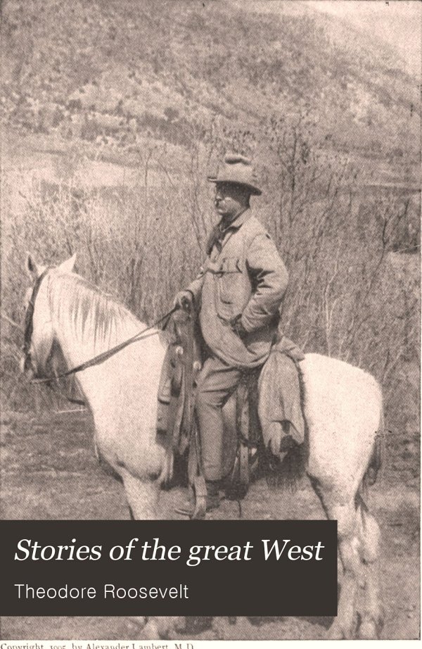 Stories Of The Great West Roosevelt Theodore