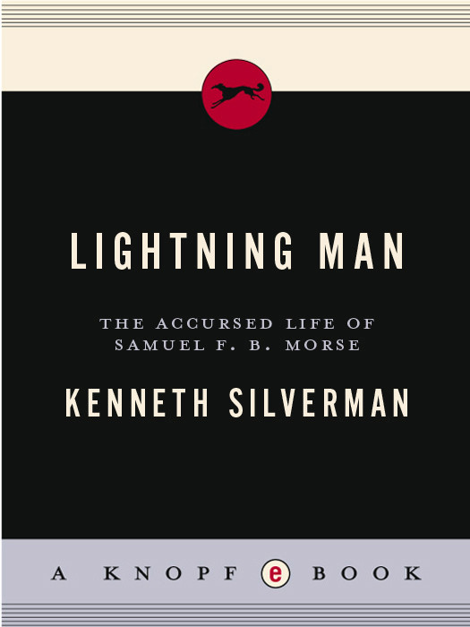 Lightning Man The Accursed Life Of Samuel F B Morse Silverman Kenneth