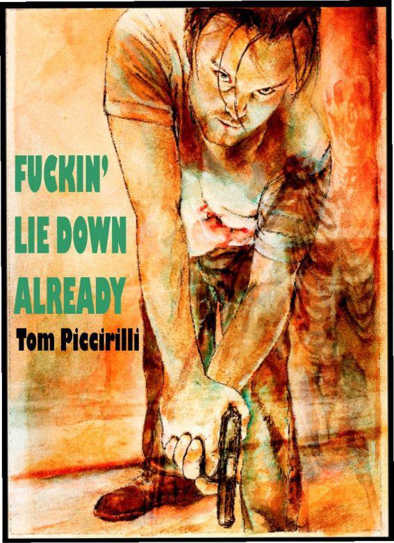 Fuckin Lie Down Already Piccirilli Tom