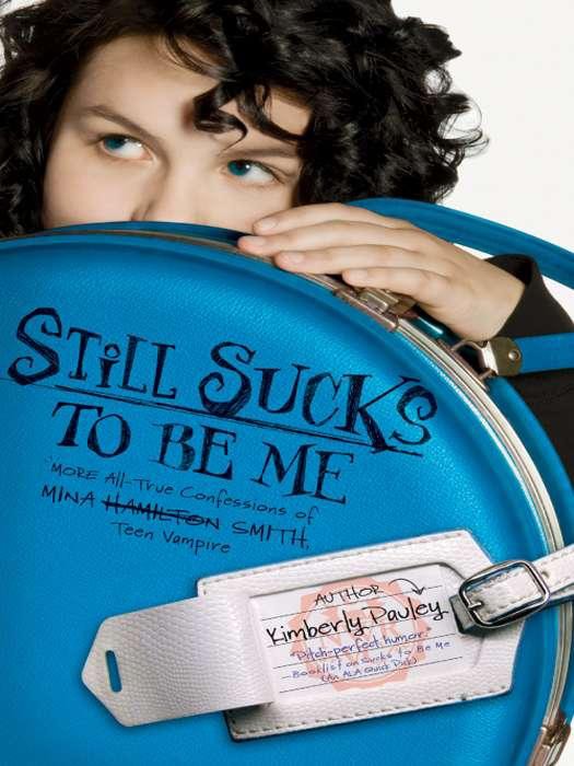 Still Sucks To Be Me More Alltrue Confessions Of Mina Hamilton Teen Vampire Pauley Kimberly