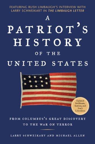 A Patriots History Of The United States From Columbuss Great Discovery To The War On Terror Schweikart Larry Allen Michael Patrick