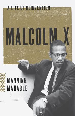 Malcolm X A Life Of Reinvention Marable Manning