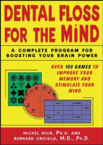 Dental Floss For The Mind A Complete Program For Boosting Your Brain Power Noir Michel Croisile Bernard