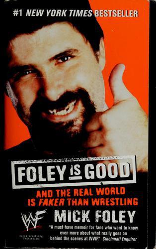 Foley Is Good And The Real World Is Faker Than Wrestling Foley Mick