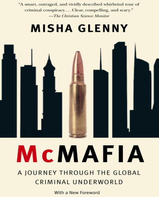 Mcmafia A Journey Through The Global Criminal Underworld Glenny Misha