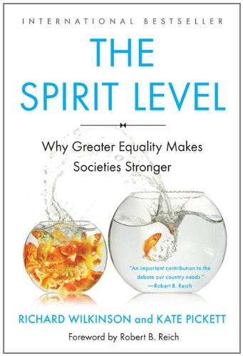 The Spirit Level Why More Equal Societies Almost Always Do Better Wilkinson Richard Pickett Kate