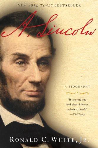 A Lincoln A Biography White Jr Ronald C
