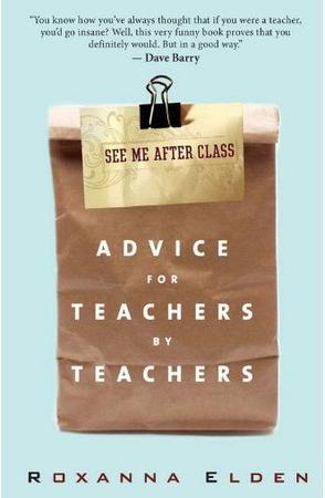 See Me After Class Advice For Teachers By Teachers Elden Roxanna