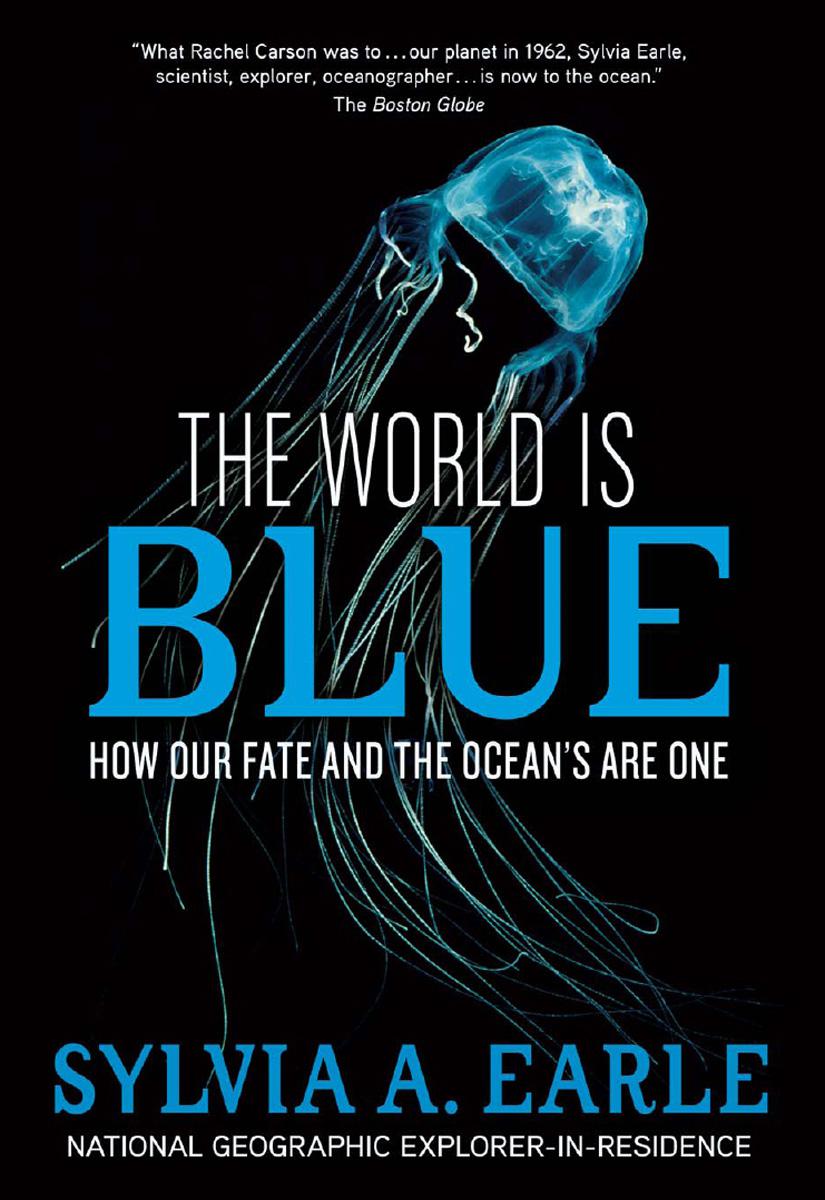 The World Is Blue How Our Fate And The Oceans Are One Earle