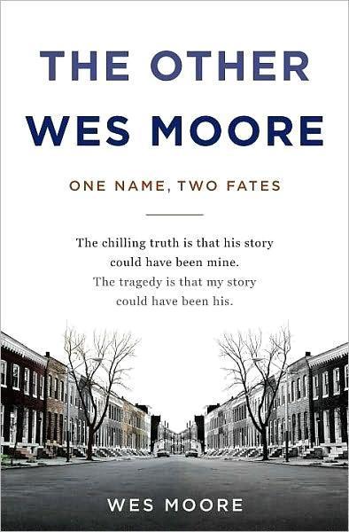 The Other Wes Moore One Name Two Fates Moore Wes
