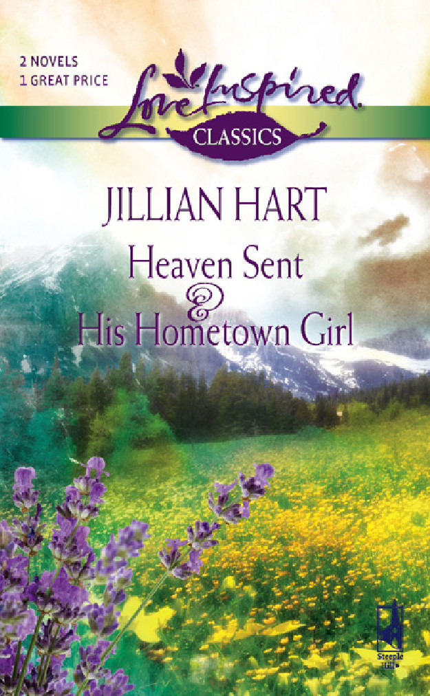 Heaven Sent And His Hometown Girl Jillian Hart