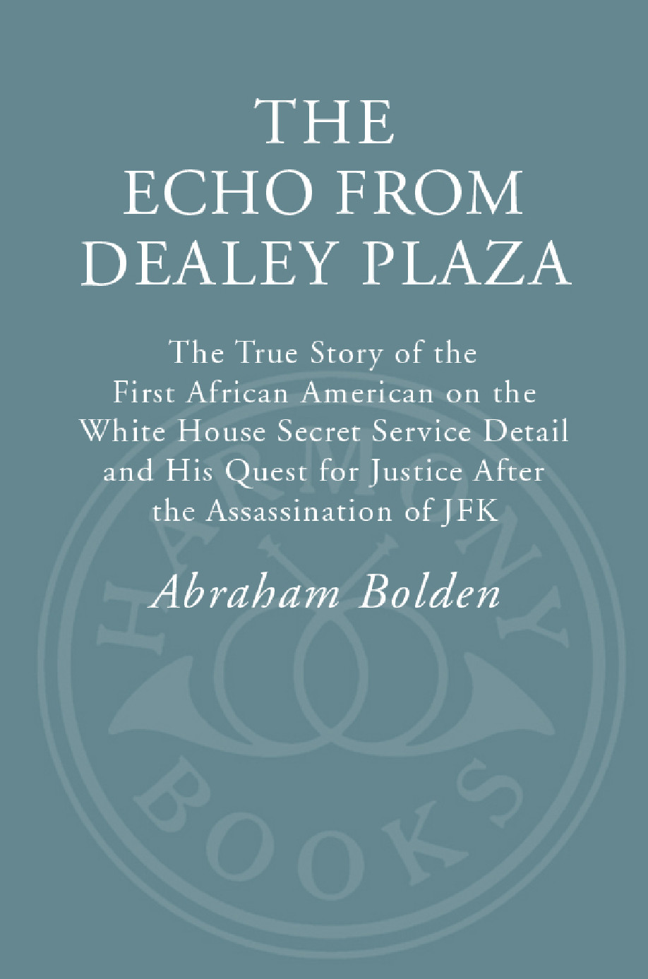 The Echo From Dealey Plaza Bolden Abraham