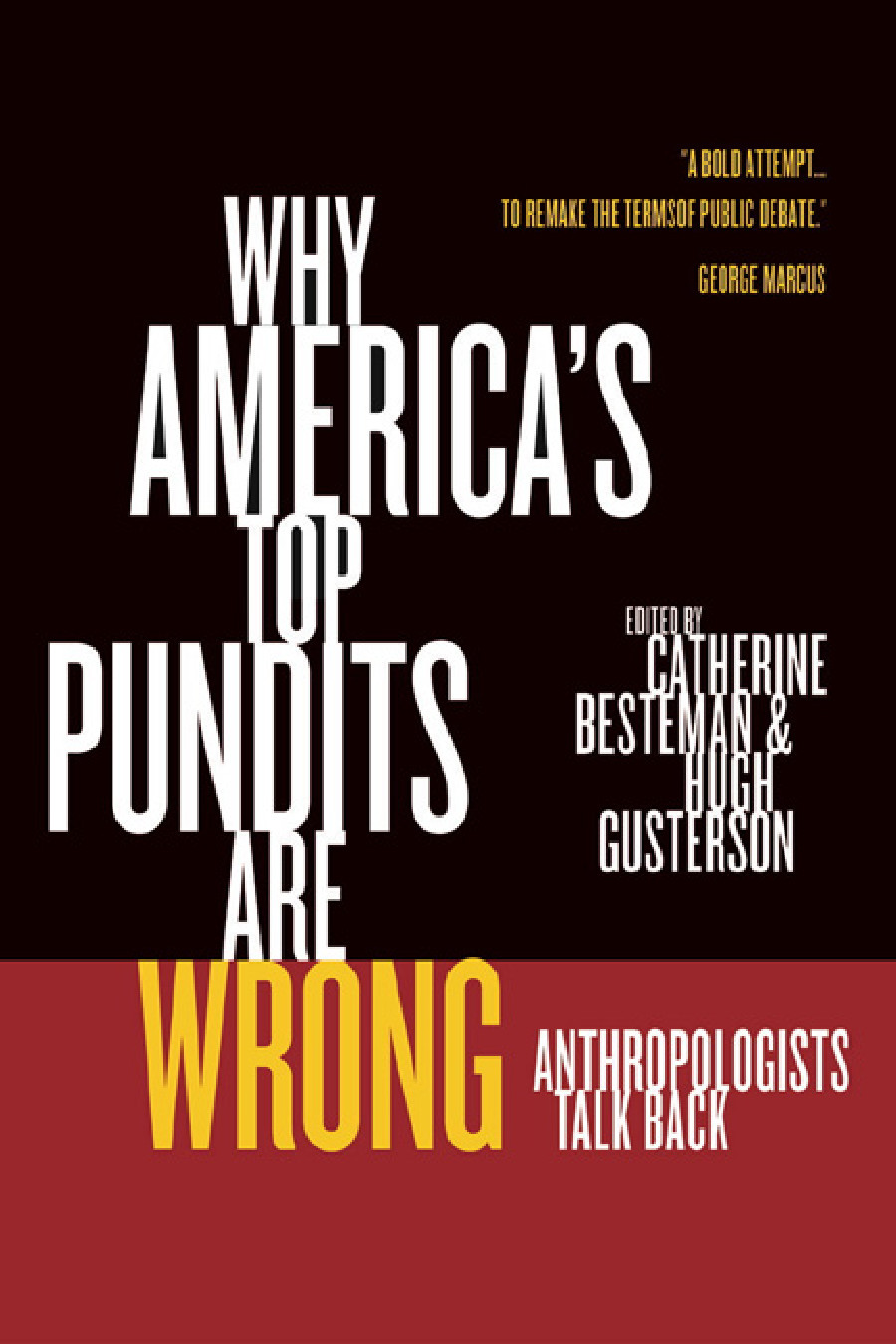 Why Americas Top Pundits Are Wrong Anthropologists Talk Back Besteman Catherine Edit Gusterson Hugh