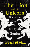The Lion And The Unicorn Socialism And The English Genius 1st Edition George Orwell