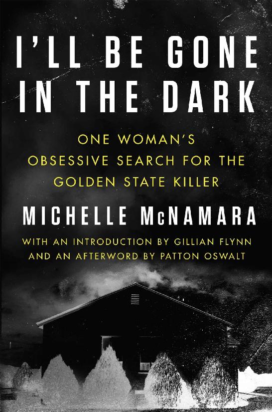Ill Be Gone In The Dark Michelle Mcnamara Gillian Flynn Patton Oswalt