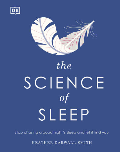 The Science Of Sleep Stop Chasing A Good Nights Sleep And Let It Find You Heather Darwallsmith