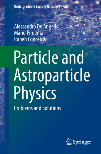 Particle And Astroparticle Physics Problems And Solutions Alessandro De Angelis