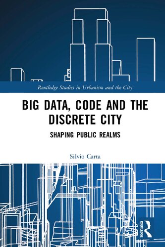 Big Data Code And The Discrete City Shaping Public Realms Silvio Carta