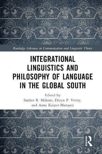 Integrational Linguistics And Philosophy Of Language In The Global South Sinfree B Makoni