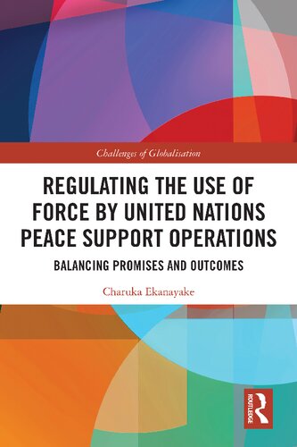 Regulating The Use Of Force By United Nations Peace Support Operations Balancing Promises And Outcomes Charuka Ekanayake