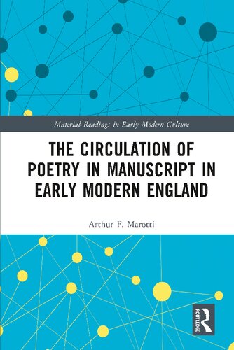 The Circulation Of Poetry In Manuscript In Early Modern England Arthur F Marotti