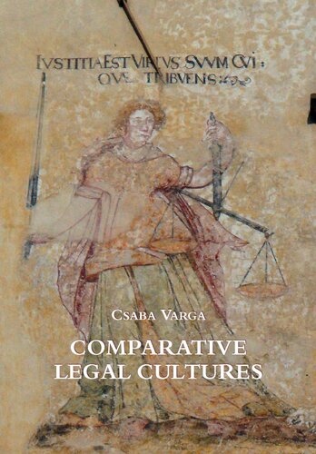 Comparative Legal Cultures On Traditions Classified Their Rapprochement Transfer And The Anarchy Of Hyperrationalism Csaba Varga