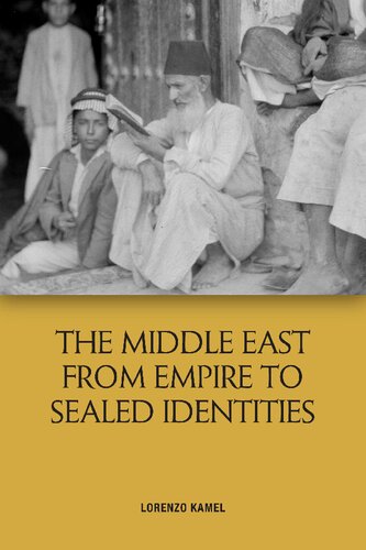 The Middle East From Empire To Sealed Identities Lorenzo Kamel