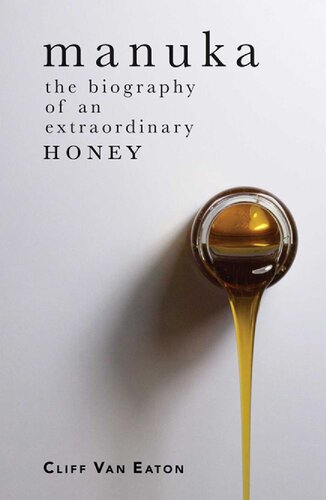 Manuka: The Biography of an Extraordinary Honey Cliff Van Eaton