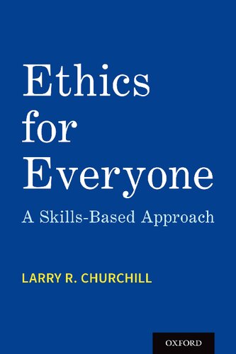 Ethics For Everyone A Skillsbased Approach 1st Edition Larry R Churchill
