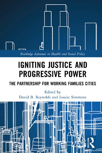 Igniting Justice And Progressive Power The Partnership For Working Families Cities David B Reynolds And Louise Simmons