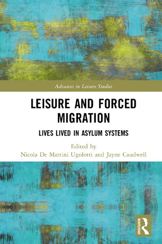 Leisure And Forced Migration Lives Lived In Asylum Systems Nicola De Martini Ugolotti And Jayne Caudwell