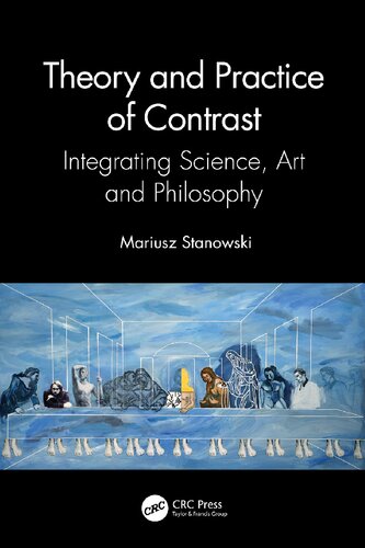 Theory And Practice Of Contrast Integrating Science Art And Philosophy Mariusz Stanowski