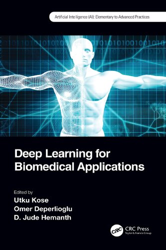 Deep Learning For Biomedical Applications Utku Kose Omer Deperlioglu