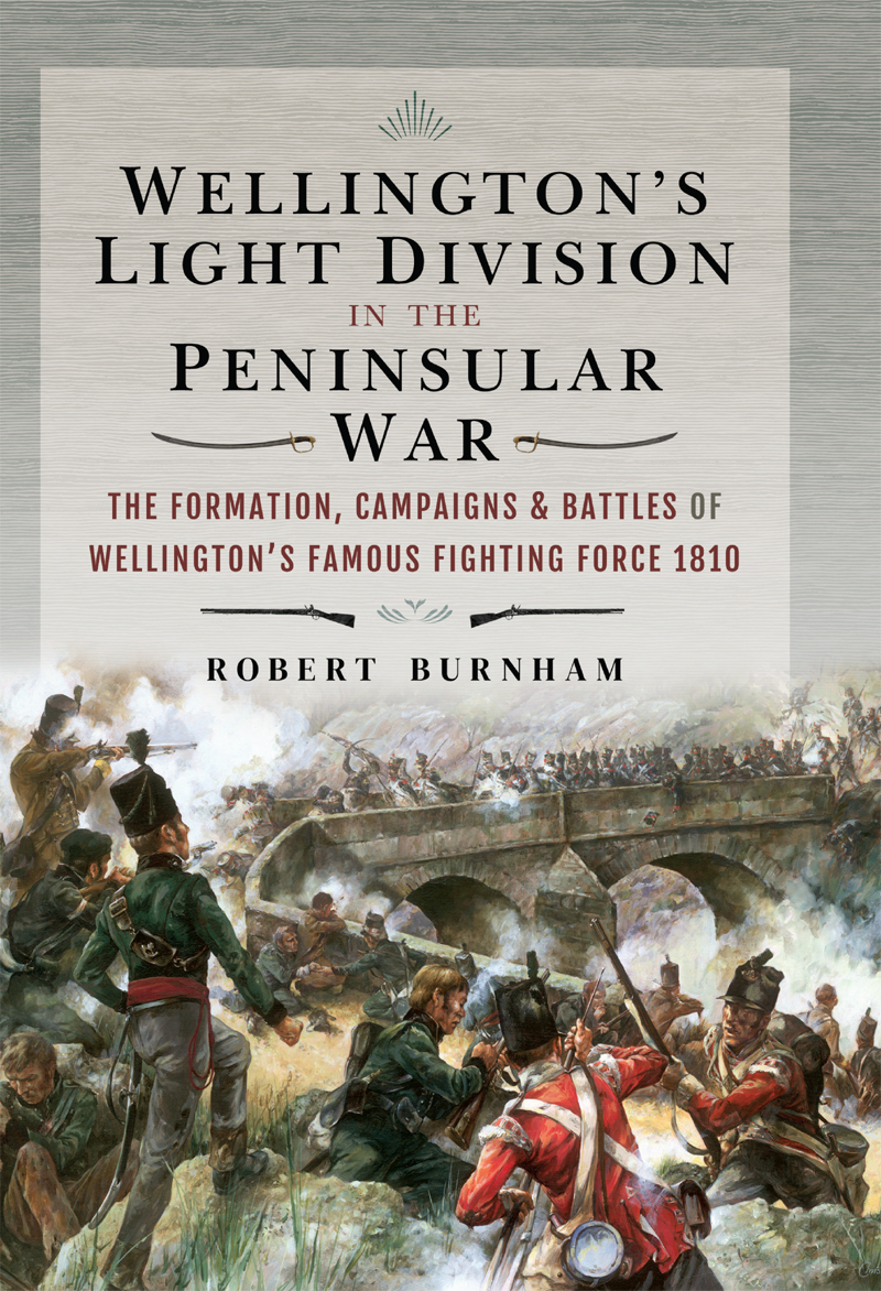 Wellingtons Light Division In The Peninsular War Robert Burnham