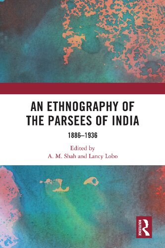 An Ethnography Of The Parsees Of India 18861936 A M Shah