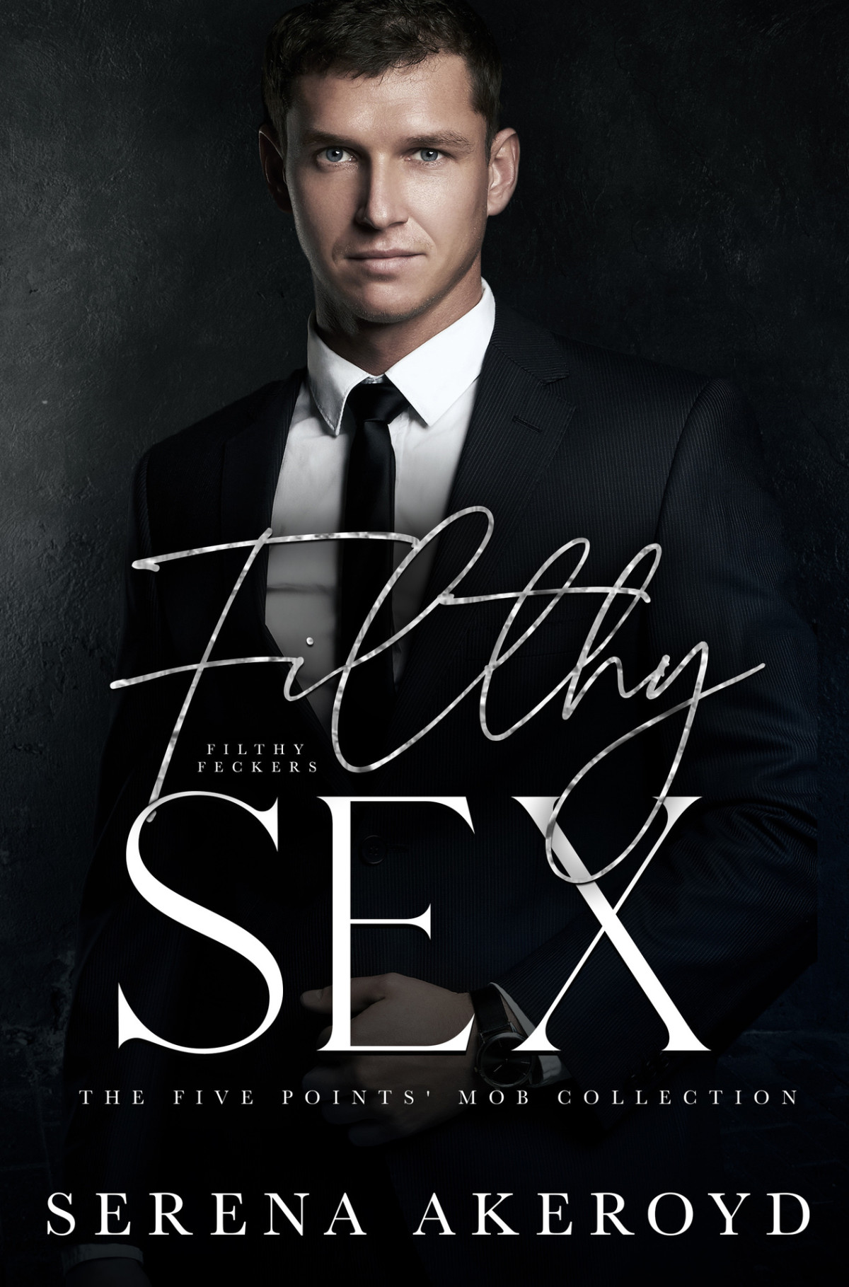 Filthy Sex A Dark Mafia Agegap Romance Akeroyd Serena Akeroyd