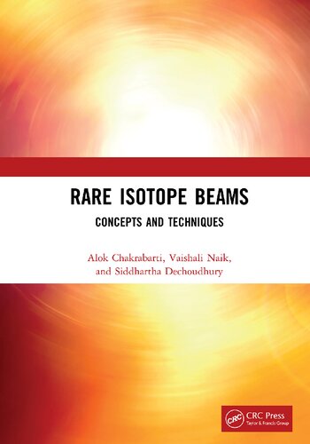 Rare Isotope Beams Concepts And Techniques Alok Chakrabarti