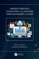 Applied User Data Collection And Analysis Using Javascript And Php Kyle Hofmann Goslin Markus