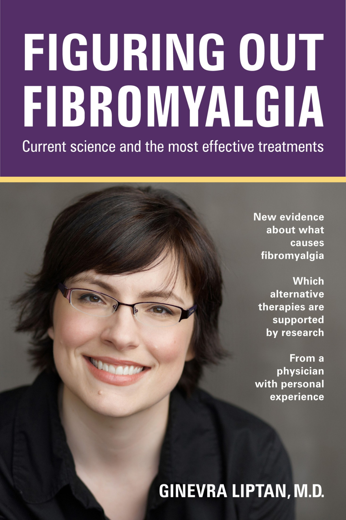 Figuring Out Fibromyalgia Current Science And The Most Effective Treatments Ginevra Liptan Liptan