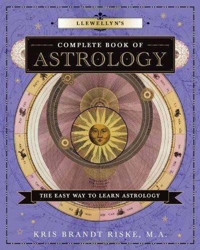 Llewellyns Complete Book Of Astrology The Easy Way To Learn Astrology Kris Brandt Riske Riske