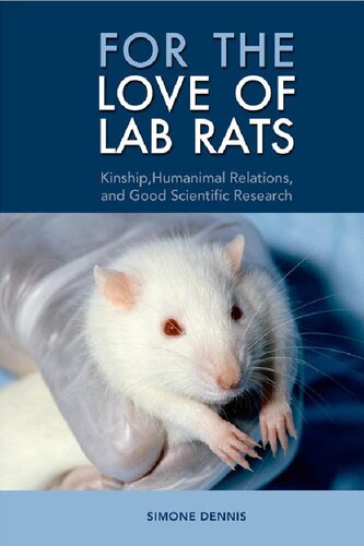 For The Love Of Lab Rats Kinship Humanimal Relations And Good Scientific Research Simone Dennis