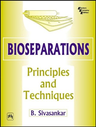 Bioseparations Principles And Techniques Kindle Edition B Sivasankar